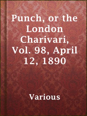cover image of Punch, or the London Charivari, Vol. 98, April 12, 1890